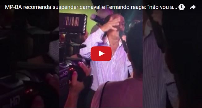 MP-BA recomenda suspender carnaval e Fernando reage: “não vou aceitar imposição” 8