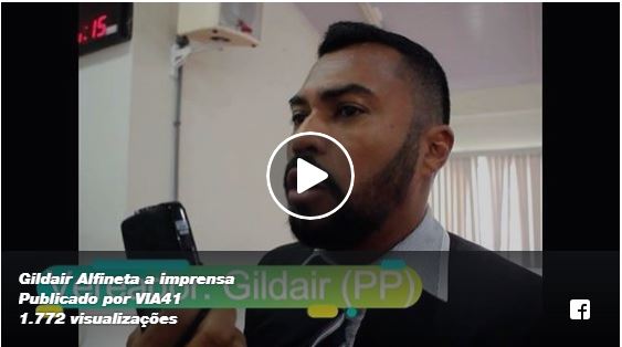 Vereador Gildair defende Robério e alfineta imprensa 7