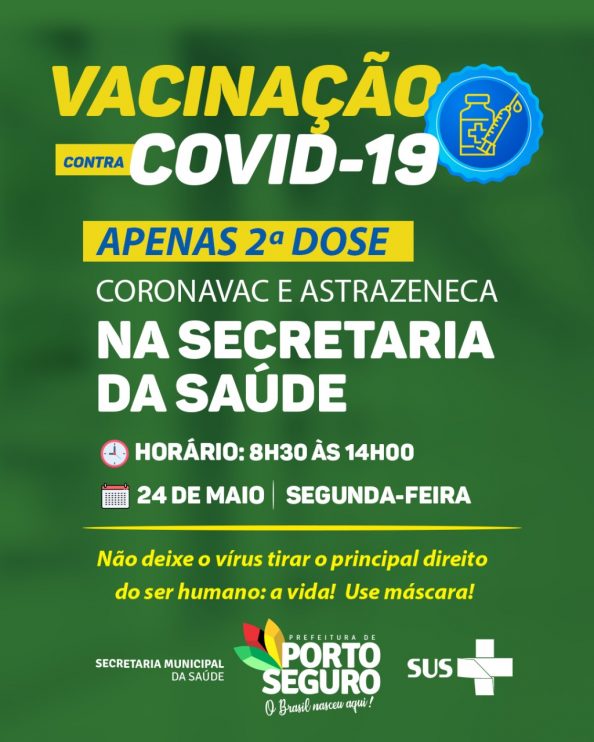 PORTO SEGURO: VACINAÇÃO CONTRA A COVID-19 SEGUNDA DOSE SECRETARIA DE SAÚDE 114