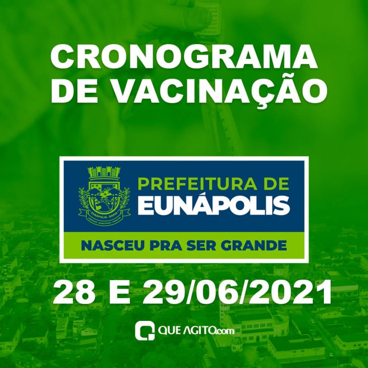 Eunápolis: Cronograma de vacinação contra à Covid-19 – 28 e 29/06/2021 11