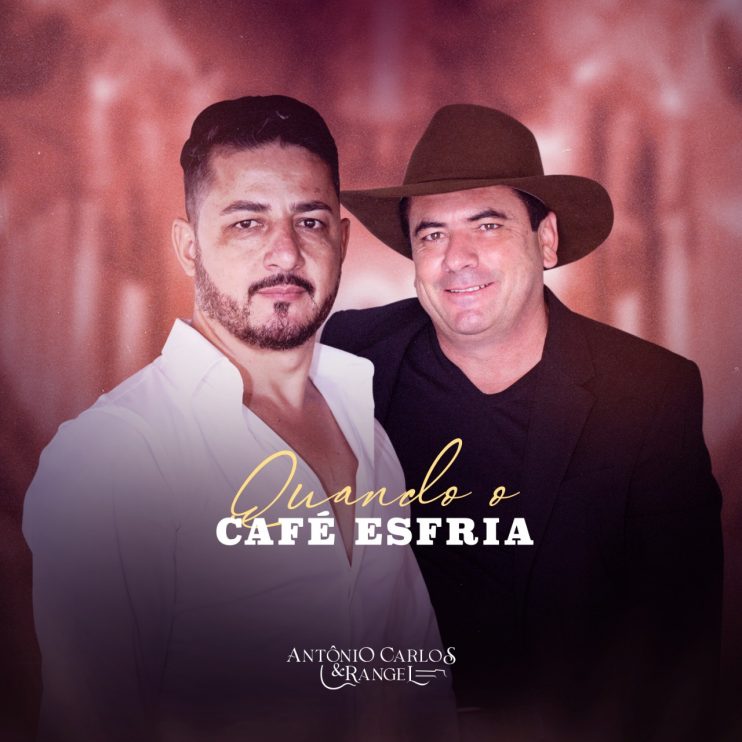 Antônio Carlos & Rangel lançam o single “Quando o Café Esfria” 112