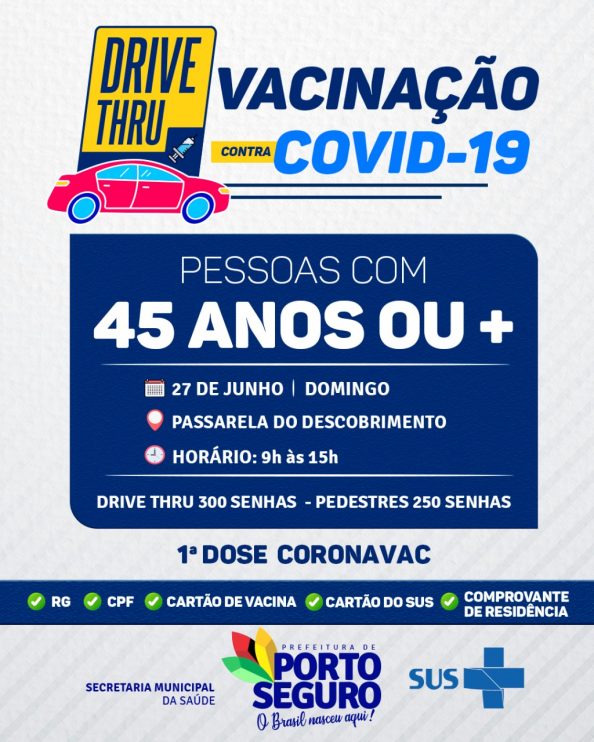 NESTE DOMINGO 27/06 É DIA DE VACINAÇÃO CONTRA A COVID-19 - 45 ANOS OU MAIS NO SISTEMA DRIVE THRU NA PASSARELA DO DESCOBRIMENTO 4