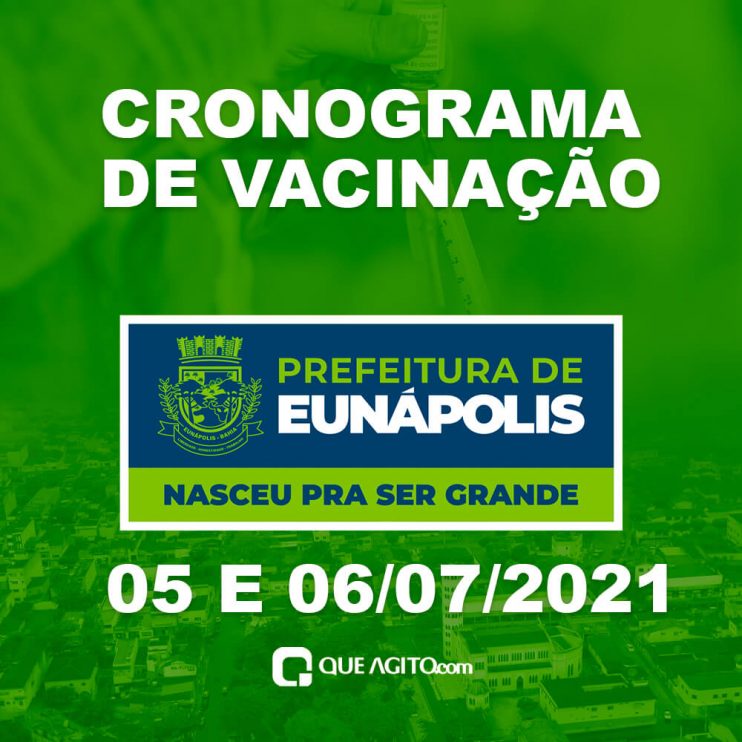 Eunápolis: Cronograma de vacinação contra à Covid-19 – 05 e 06 de Julho/2021 7