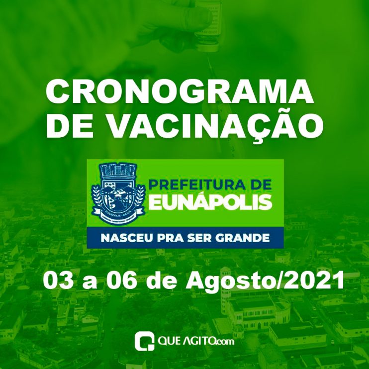 Eunápolis: Cronograma de vacinação contra à Covid-19: 03 a 06 de Agosto/2021 4