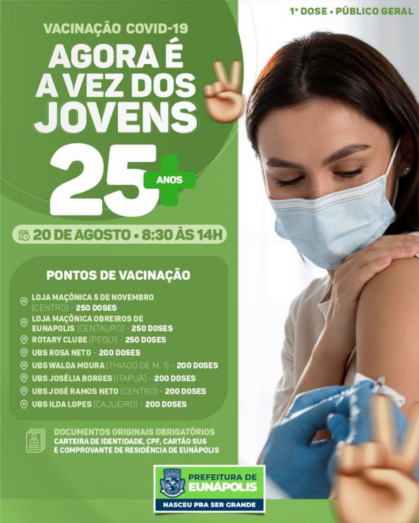 EUNÁPOLIS: VACINA CONTRA A COVID-19 (1ª DOSE PARA O PÚBLICO A PARTIR DE 25 ANOS) 6