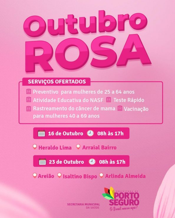 Porto Seguro serviços estão sendo ofertados aos sábados em alusão ao Outubro Rosa, mês da prevenção do câncer de mama e colo do útero. 9