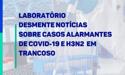 Laboratório desmente notícias sobre casos alarmantes de Covid-19 e H3N2 em Trancoso 24