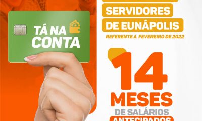 Prefeitura de Eunápolis antecipa em mais dias pagamento dos servidores municipais 18
