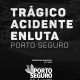 TRÁGICO ACIDENTE ENLUTA PORTO SEGURO 28