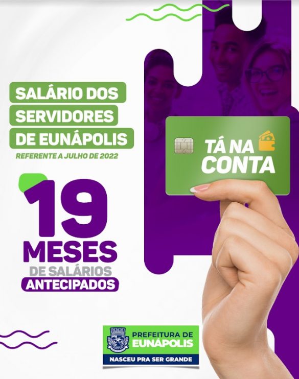 Prefeitura de Eunápolis inicia pagamento antecipado dos servidores pelo 19° mês consecutivo 13