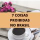 7 coisas proibidas no Brasil 167