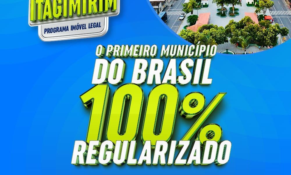 Itagimirim faz história e se torna a primeira cidade do Brasil a concluir o processo da Reurb de forma gratuita