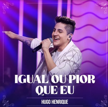 Hugo Henrique divulga “Igual Ou Pior Que Eu”, segunda faixa de novo DVD 6