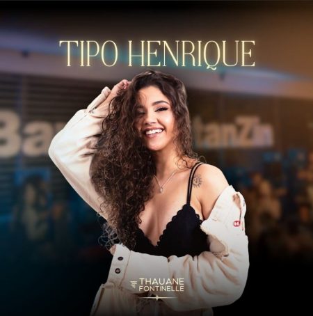 Thauane Fontinelle lança o single “Tipo Henrique” 10