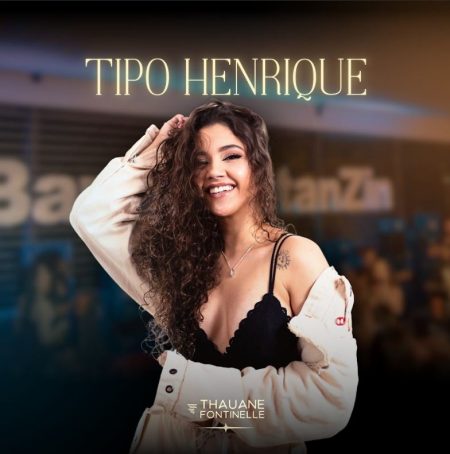 Thauane Fontinelle lança o single “Tipo Henrique” 7