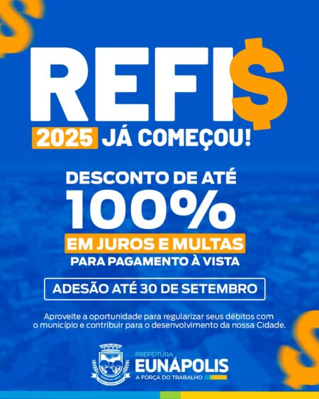 REFIS 2025: Contribuintes de Eunápolis têm até o dia 30 para quitar débitos com até 100% de desconto em juros e multas REFIS 2025: Contribuintes de Eunápolis têm até o dia 30 para quitar débitos com até 100% de desconto em juros e multas 7