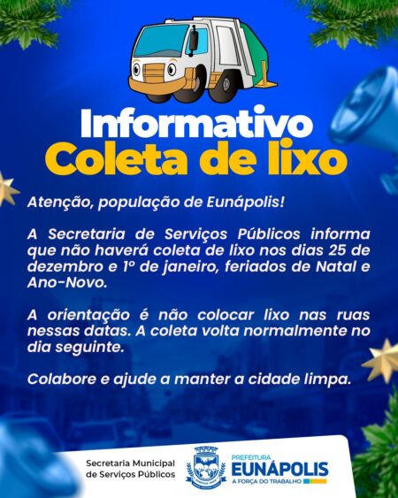 Prefeitura de Eunápolis informa que não haverá da coleta de lixo nos dias 25 de dezembro e 1º de janeiro Prefeitura de Eunápolis informa que não haverá da coleta de lixo nos dias 25 de dezembro e 1º de janeiro 9