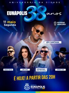 É HOJE! Eunápolis comemora 38 anos de com inaugurações, obras e grandes shows 1