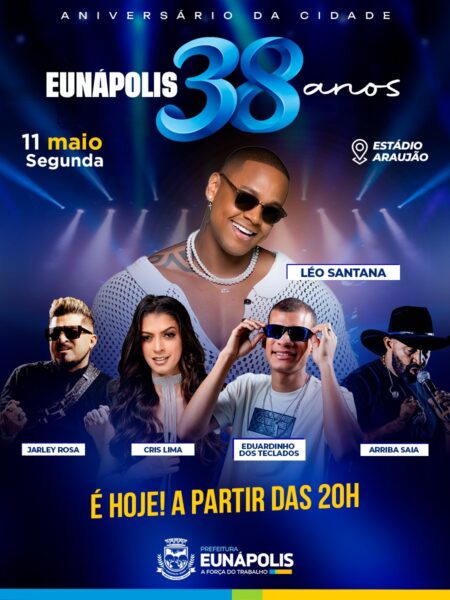 É HOJE! Eunápolis comemora 38 anos de com inaugurações, obras e grandes shows 5