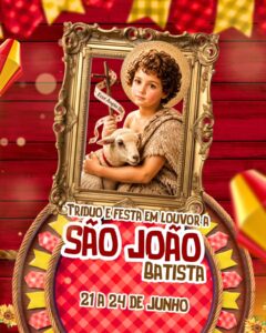 Tríduo e Festa em Louvor a São João Batista Mártir movimenta a comunidade católica de Eunápolis entre os dias 21 a 24 de junho 2