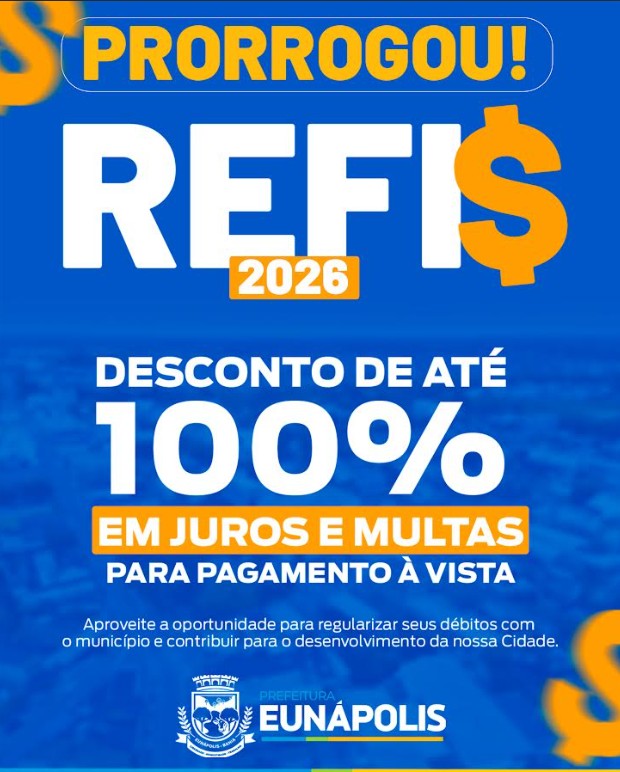 REFIS 2026: Prefeitura de Eunápolis reforça prazo para regularização de débitos municipais 5